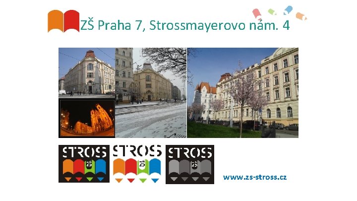 ZŠ Praha 7, Strossmayerovo nám. 4 www. zs-stross. cz 