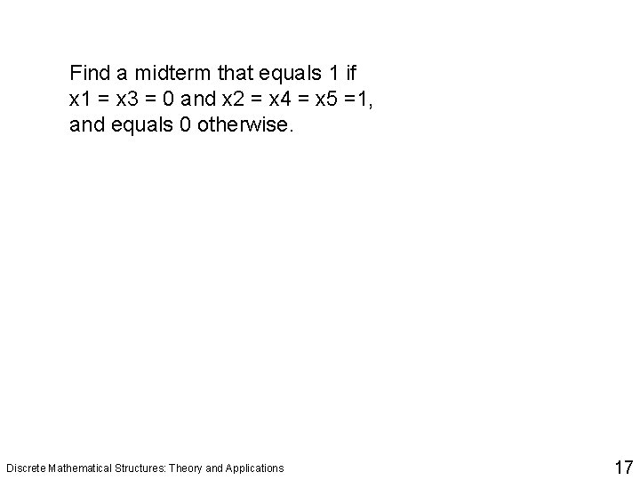 Find a midterm that equals 1 if x 1 = x 3 = 0 Find a midterm that equals 1 if x 1 = x 3 = 0