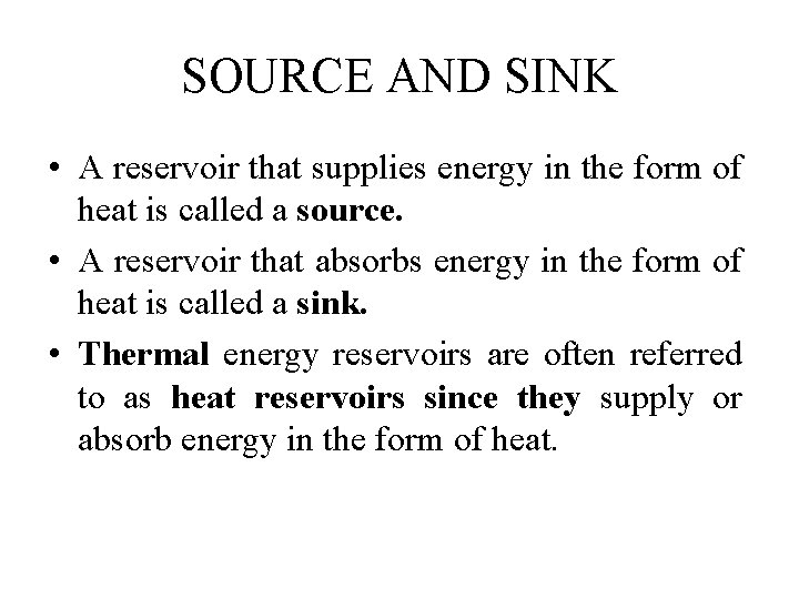 SOURCE AND SINK • A reservoir that supplies energy in the form of heat