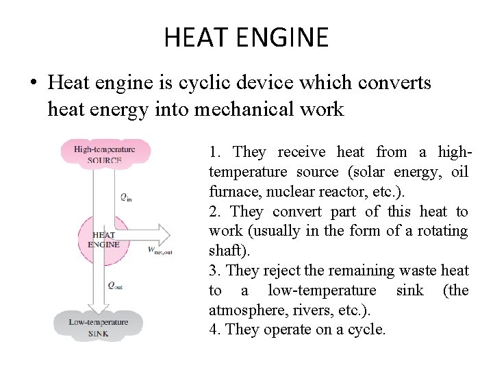 HEAT ENGINE • Heat engine is cyclic device which converts heat energy into mechanical