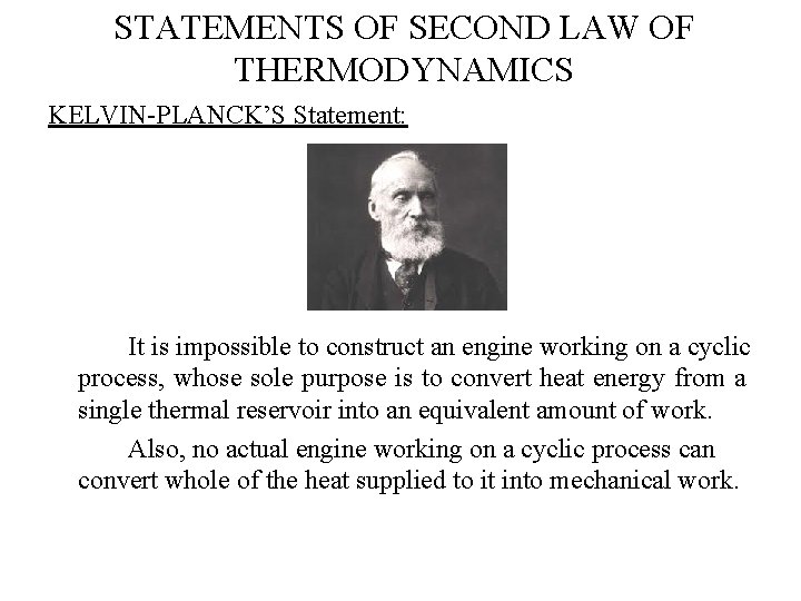 STATEMENTS OF SECOND LAW OF THERMODYNAMICS KELVIN-PLANCK’S Statement: It is impossible to construct an