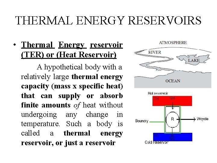 THERMAL ENERGY RESERVOIRS • Thermal Energy reservoir (TER) or (Heat Reservoir) A hypothetical body