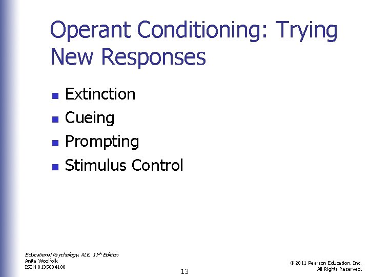 Operant Conditioning: Trying New Responses n n Extinction Cueing Prompting Stimulus Control Educational Psychology,