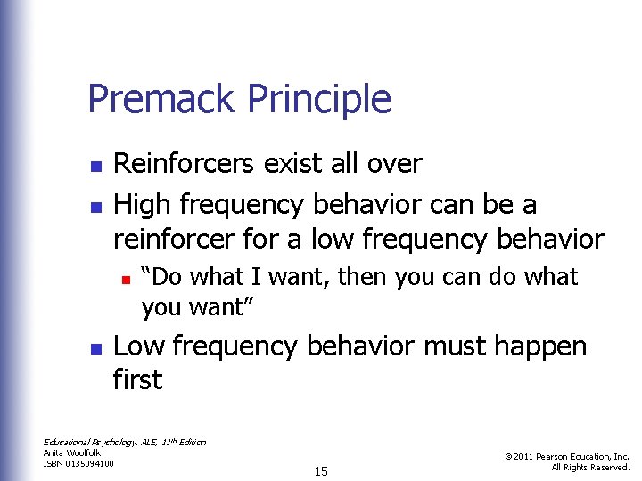 Premack Principle n n Reinforcers exist all over High frequency behavior can be a