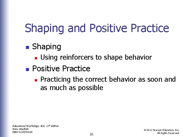 Shaping and Positive Practice n Shaping n n Using reinforcers to shape behavior Positive