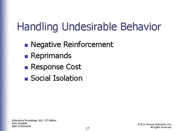 Handling Undesirable Behavior n n Negative Reinforcement Reprimands Response Cost Social Isolation Educational Psychology,