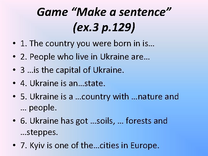 Game “Make a sentence” (ex. 3 p. 129) 1. The country you were born