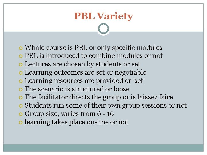 PBL Variety Whole course is PBL or only specific modules PBL is introduced to