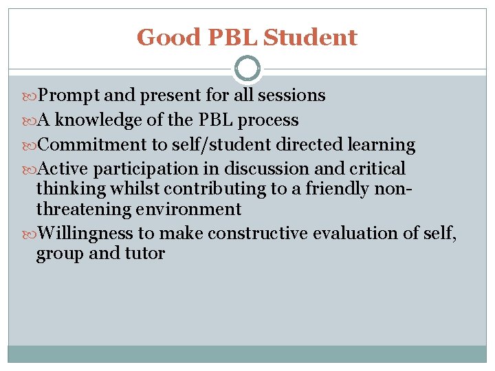 Good PBL Student Prompt and present for all sessions A knowledge of the PBL