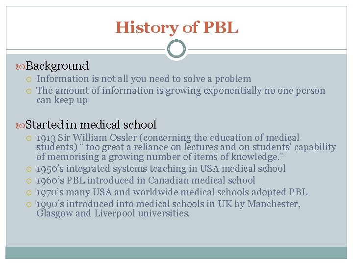 History of PBL Background Information is not all you need to solve a problem