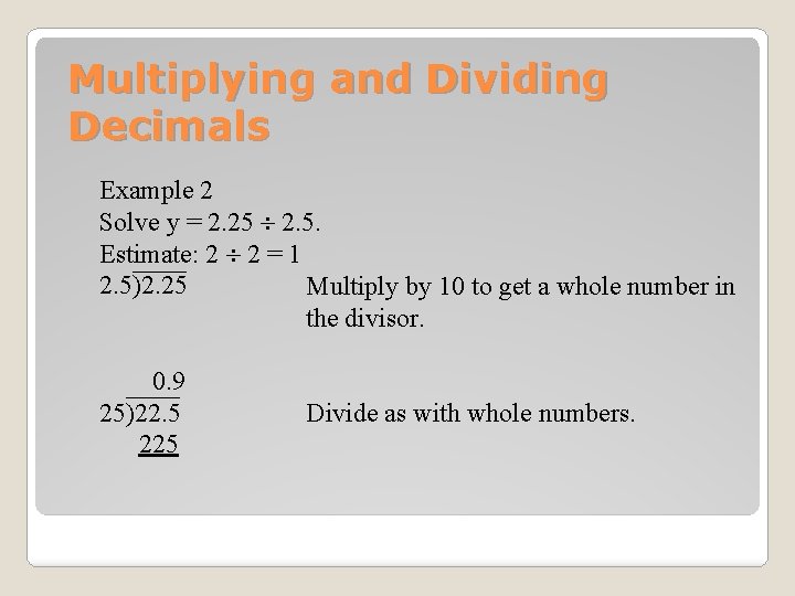 Multiplying and Dividing Decimals Example 2 Solve y = 2. 25 ¸ 2. 5.