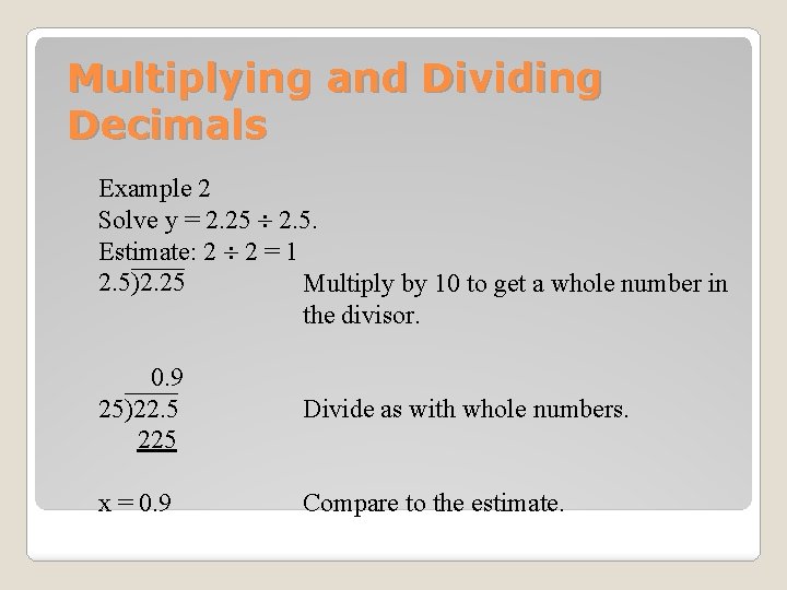 Multiplying and Dividing Decimals Example 2 Solve y = 2. 25 ¸ 2. 5.