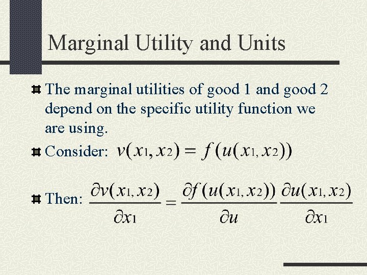 Marginal Utility and Units The marginal utilities of good 1 and good 2 depend