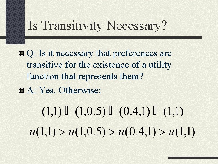 Is Transitivity Necessary? Q: Is it necessary that preferences are transitive for the existence