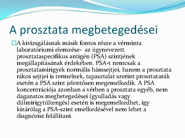 A prosztata megbetegedései �A kivizsgálásnak másik fontos része a vérminta laboratóriumi elemzése- az úgynevezett