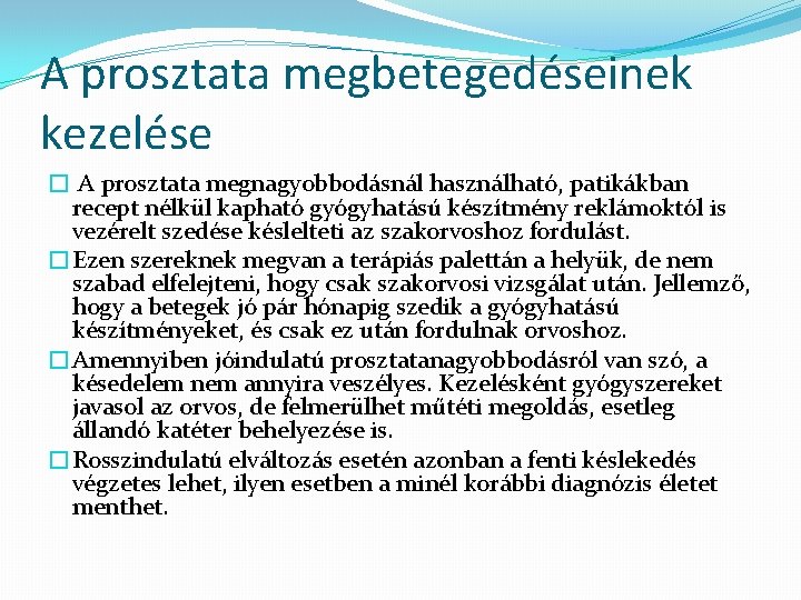 A prosztata megbetegedéseinek kezelése � A prosztata megnagyobbodásnál használható, patikákban recept nélkül kapható gyógyhatású