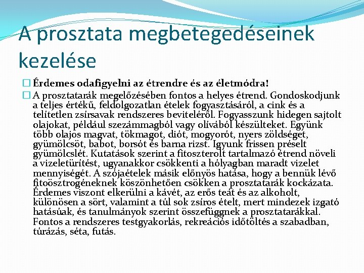 A prosztata megbetegedéseinek kezelése � Érdemes odafigyelni az étrendre és az életmódra! � A