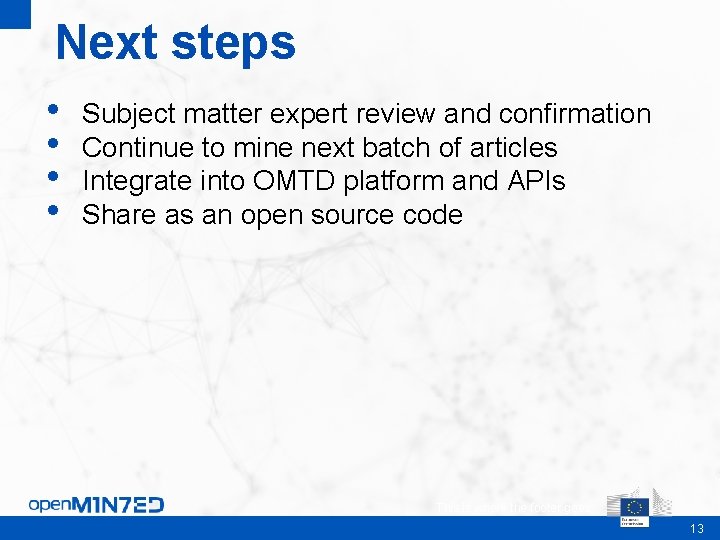 Next steps • • Subject matter expert review and confirmation Continue to mine next