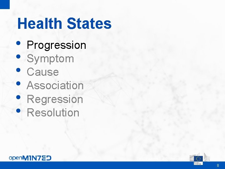 Health States • • • Progression Symptom Cause Association Regression Resolution This is where