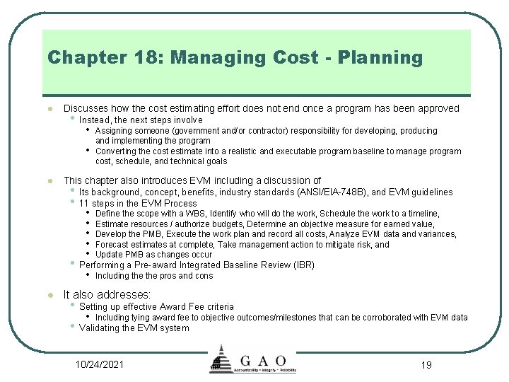 Chapter 18: Managing Cost - Planning l Discusses how the cost estimating effort does