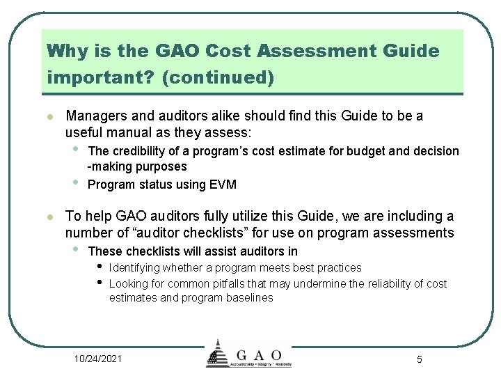 Why is the GAO Cost Assessment Guide important? (continued) l Managers and auditors alike