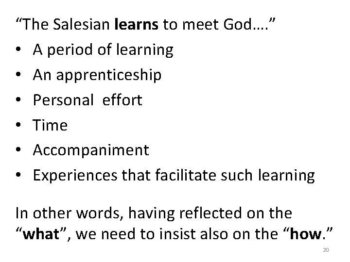 “The Salesian learns to meet God…. ” • A period of learning • An