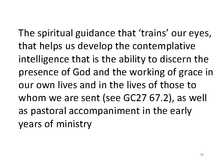 The spiritual guidance that ‘trains’ our eyes, that helps us develop the contemplative intelligence