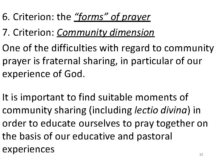 6. Criterion: the “forms” of prayer 7. Criterion: Community dimension One of the difficulties