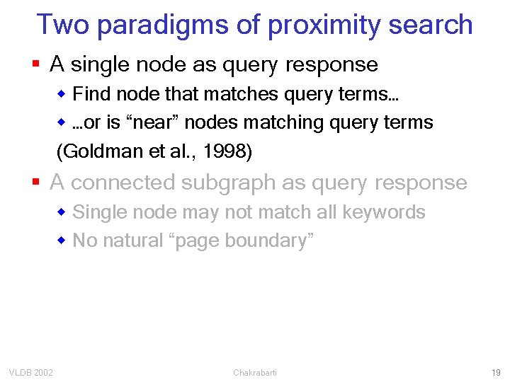 Two paradigms of proximity search § A single node as query response w Find