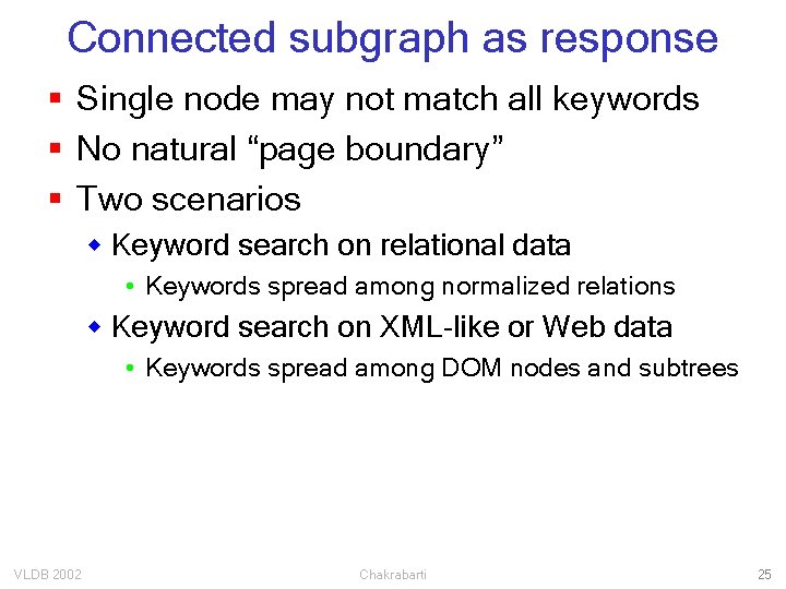 Connected subgraph as response § Single node may not match all keywords § No