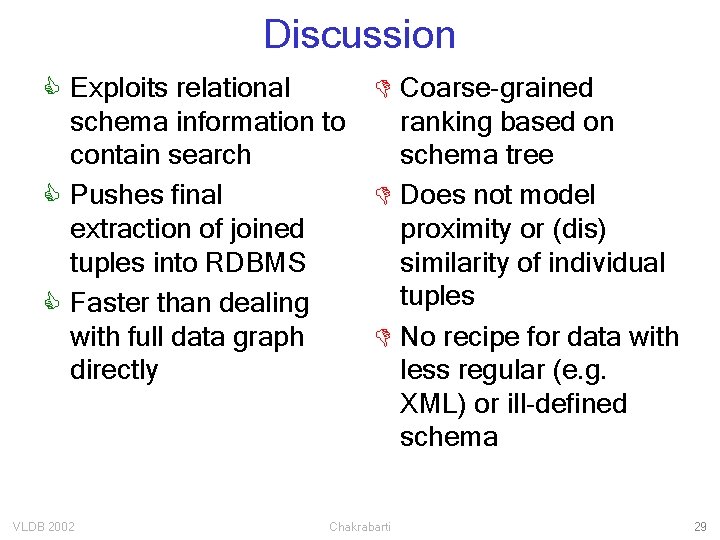 Discussion C Exploits relational D Coarse-grained schema information to ranking based on contain search