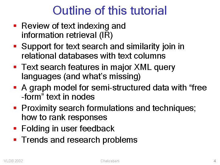 Outline of this tutorial § Review of text indexing and information retrieval (IR) §