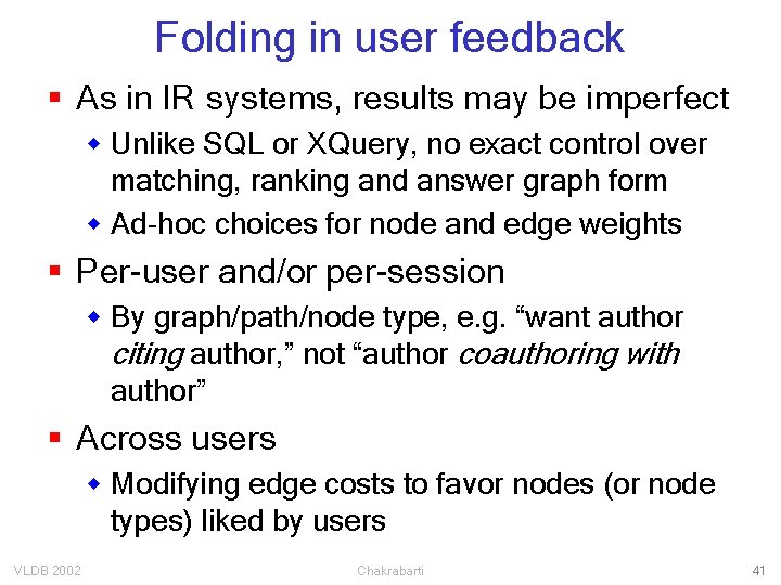 Folding in user feedback § As in IR systems, results may be imperfect w