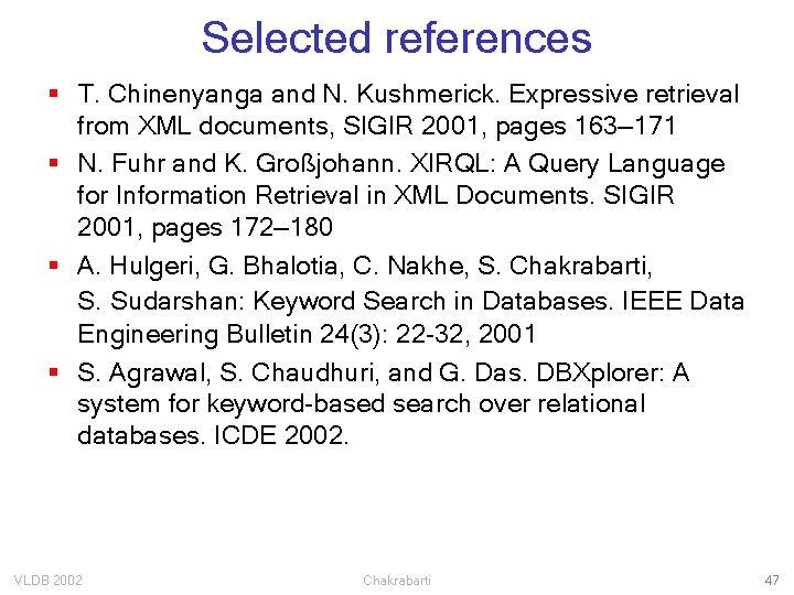 Selected references § T. Chinenyanga and N. Kushmerick. Expressive retrieval from XML documents, SIGIR