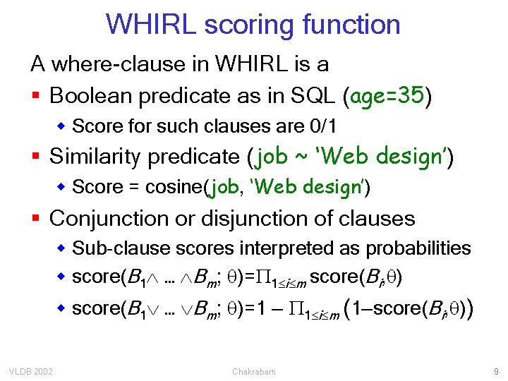 WHIRL scoring function A where-clause in WHIRL is a § Boolean predicate as in