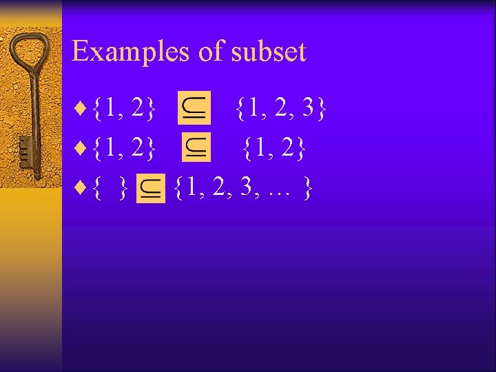 Examples of subset ¨{1, 2} {1, 2, 3} ¨{1, 2} ¨{ } {1, 2,
