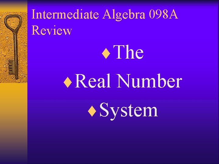 Intermediate Algebra 098 A Review ¨The ¨Real Number ¨System 