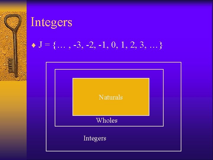 Integers ¨ J = {… , -3, -2, -1, 0, 1, 2, 3, …}