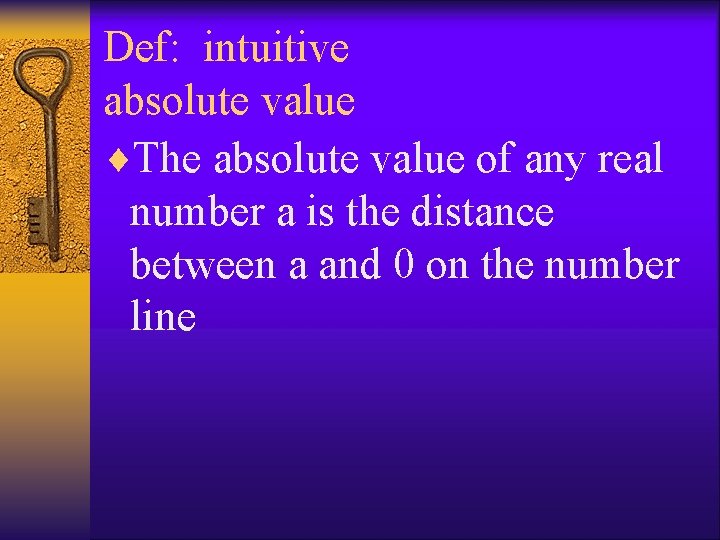 Def: intuitive absolute value ¨The absolute value of any real number a is the