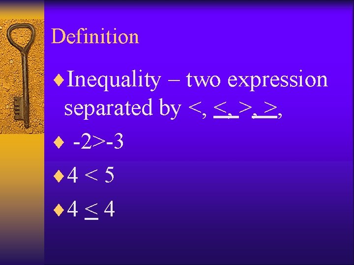 Definition ¨Inequality – two expression separated by <, <, >, >, ¨ -2>-3 ¨