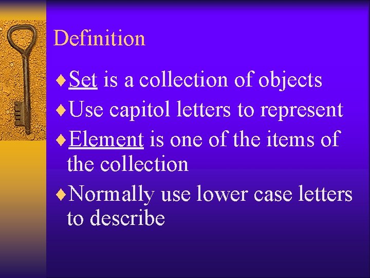 Definition ¨Set is a collection of objects ¨Use capitol letters to represent ¨Element is