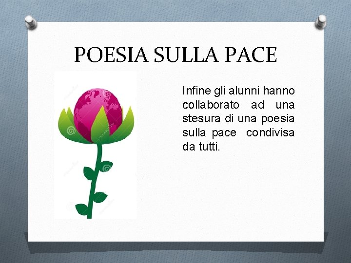 POESIA SULLA PACE Infine gli alunni hanno collaborato ad una stesura di una poesia