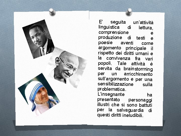 E’ seguita un’attività linguistica di lettura, comprensione e produzione di testi e poesie aventi