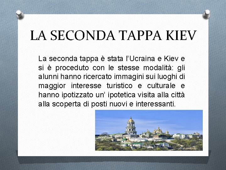 LA SECONDA TAPPA KIEV La seconda tappa è stata l’Ucraina e Kiev e si