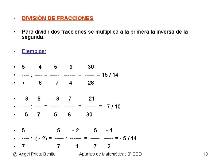  • DIVISIÓN DE FRACCIONES • Para dividir dos fracciones se multiplica a la