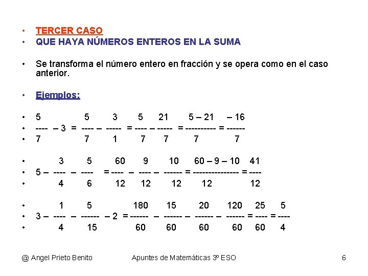  • • TERCER CASO QUE HAYA NÚMEROS ENTEROS EN LA SUMA • Se