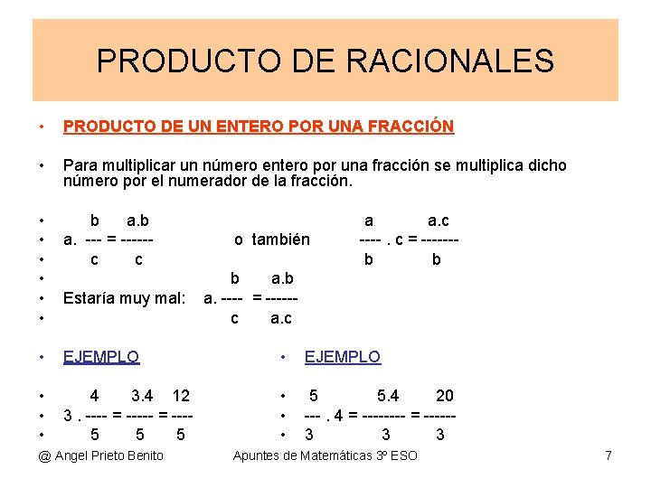 PRODUCTO DE RACIONALES • PRODUCTO DE UN ENTERO POR UNA FRACCIÓN • Para multiplicar