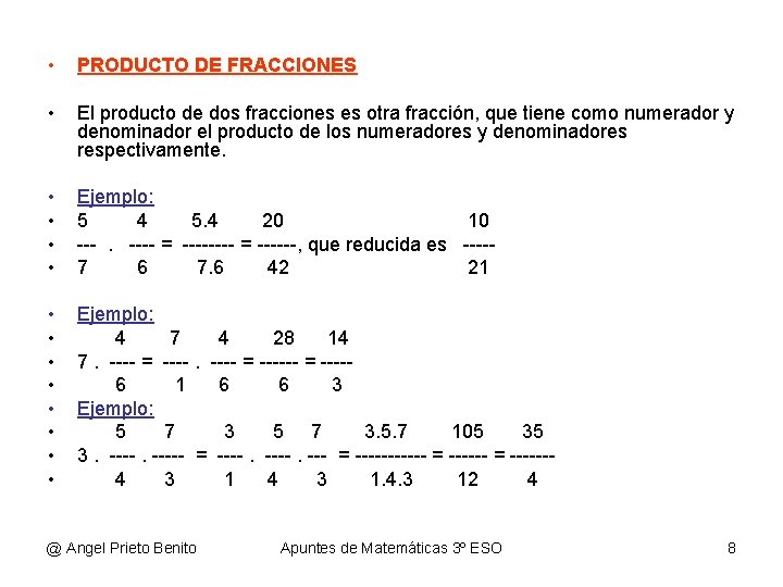  • PRODUCTO DE FRACCIONES • El producto de dos fracciones es otra fracción,