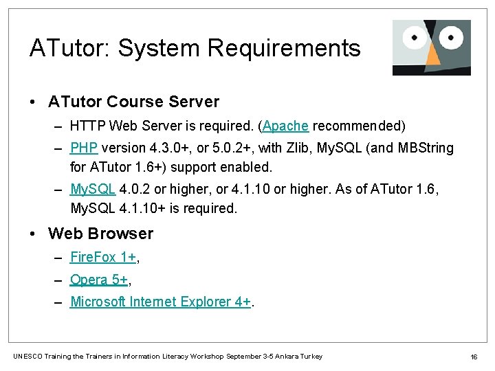 ATutor: System Requirements • ATutor Course Server – HTTP Web Server is required. (Apache