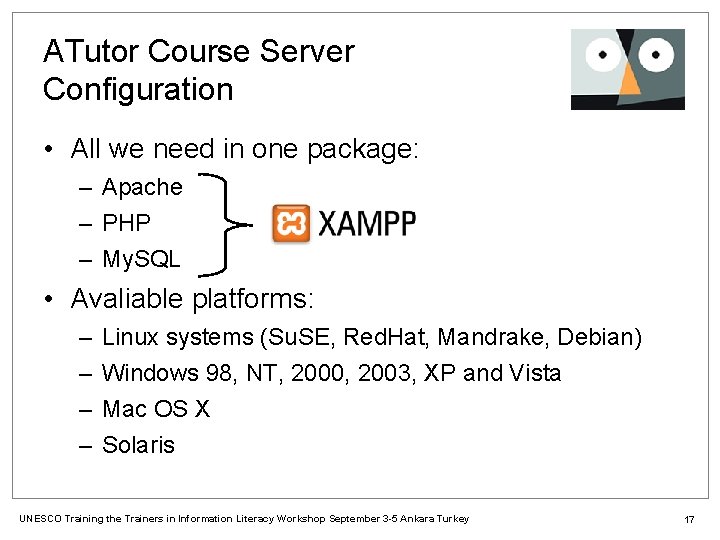 ATutor Course Server Configuration • All we need in one package: – Apache –